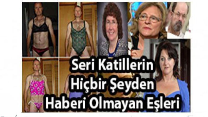 Seri Katillerin Hiçbir Şeyden Haberi Olmayan Eşleri